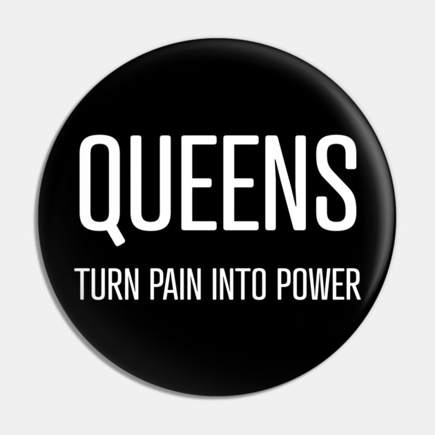 Queens Turn Pain Into Power Pin by UrbanLifeApparel