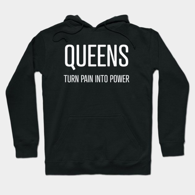 Queens Turn Pain Into Power Hoodie by UrbanLifeApparel
