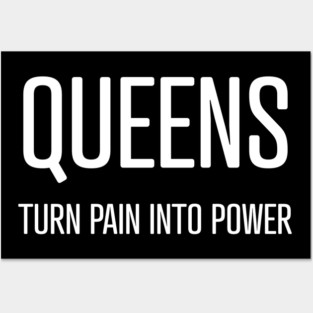 Queens Turn Pain Into Power Posters and Art