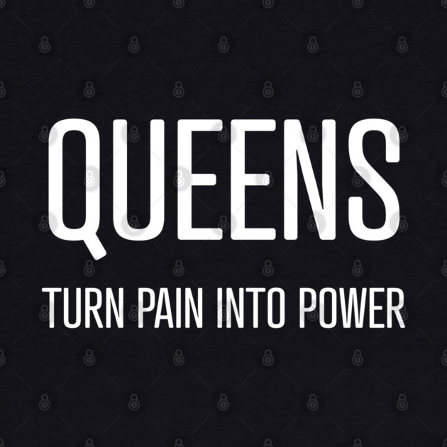 Queens Turn Pain Into Power by UrbanLifeApparel