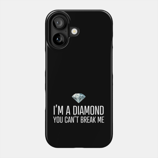 I'm a diamond you can't break me Phone Case by UrbanLifeApparel