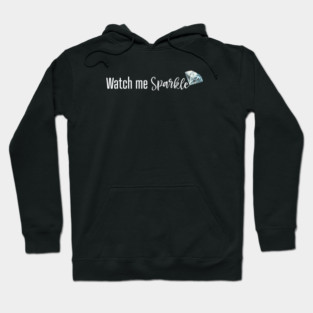 Watch Me Sparkle Hoodie