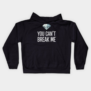 You Can't Break Me Kids Hoodie