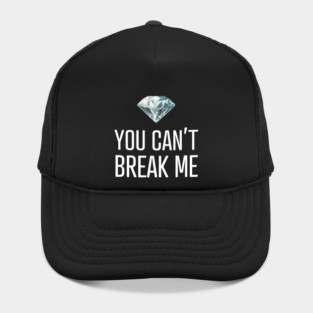 You Can't Break Me Hat