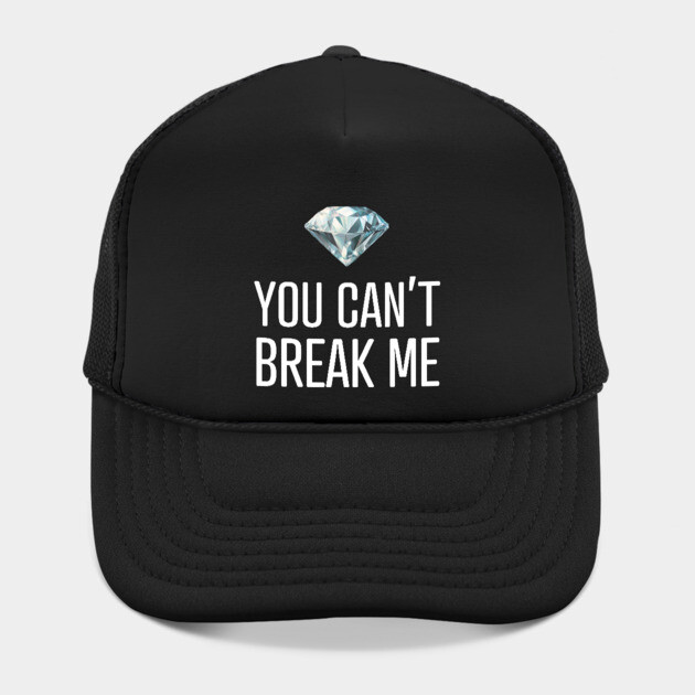 You Can't Break Me by UrbanLifeApparel