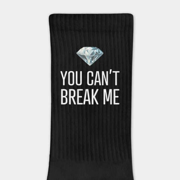 You Can't Break Me by UrbanLifeApparel