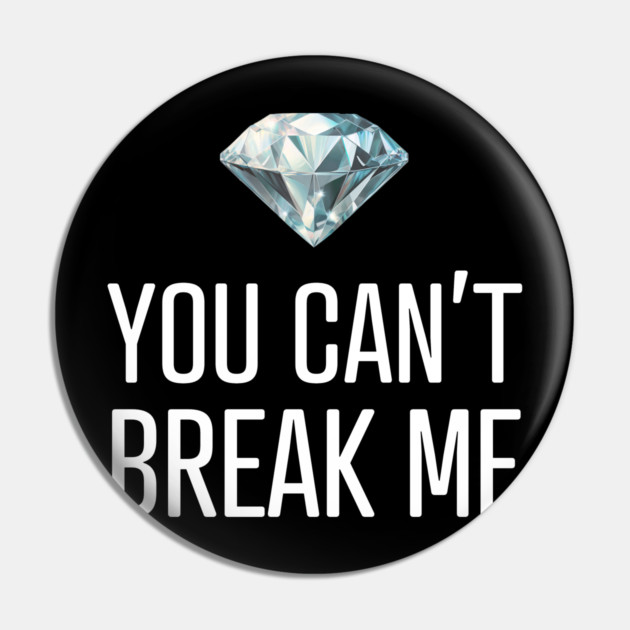 You Can't Break Me Pin by UrbanLifeApparel