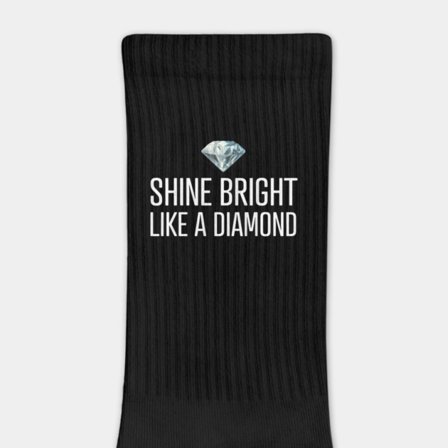Shine Bright Like A Diamond by UrbanLifeApparel