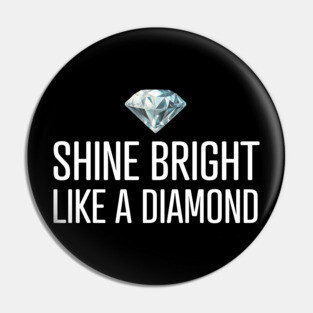 Shine Bright Like A Diamond Pin
