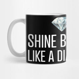 Shine Bright Like A Diamond Mug