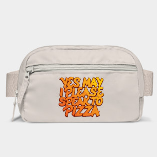 Yes May I Please Speak to Pizza Bag