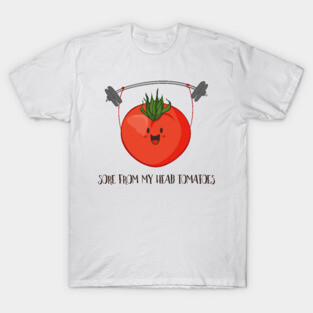 Sore From My Head Tomatoes, Funny Weight Lifting Tomato T-Shirt