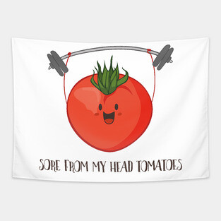 Sore From My Head Tomatoes, Funny Weight Lifting Tomato Tapestry