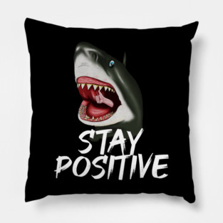 Shark, Stay Positive, Motivational Pillow