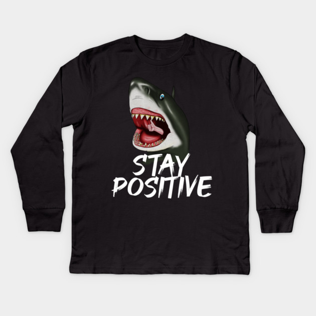 Shark, Stay Positive, Motivational Kids Long Sleeve T-Shirt by logiamerch