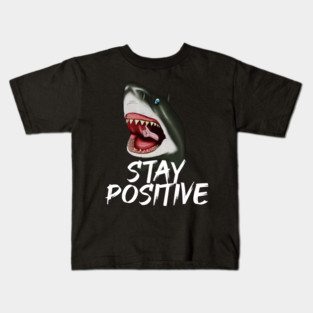 Shark, Stay Positive, Motivational Kids T-Shirt