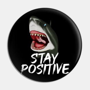 Shark, Stay Positive, Motivational Pin