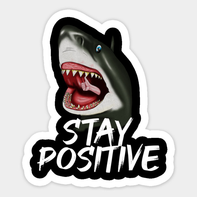 Shark, Stay Positive, Motivational Sticker by logiamerch