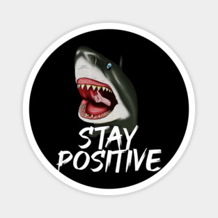 Shark, Stay Positive, Motivational Magnet