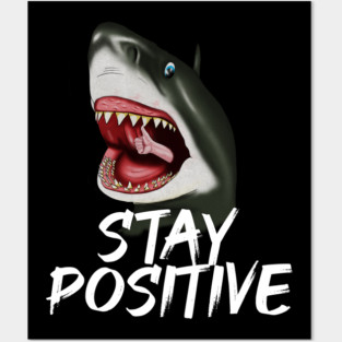 Shark, Stay Positive, Motivational Posters and Art