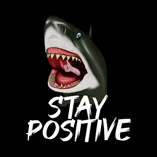 Shark, Stay Positive, Motivational by logiamerch