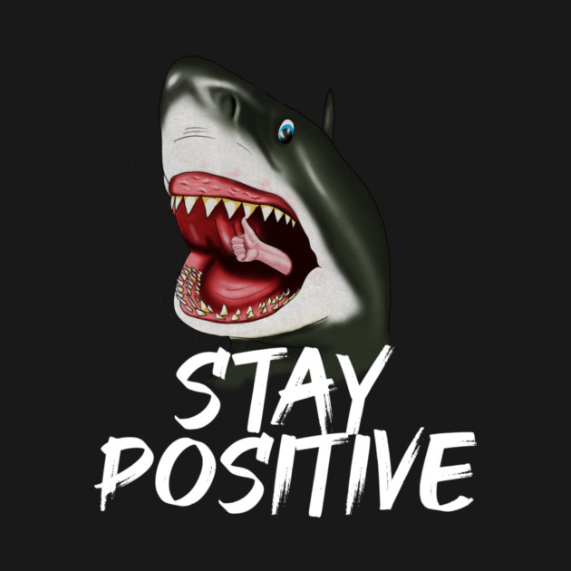 Shark, Stay Positive, Motivational by logiamerch
