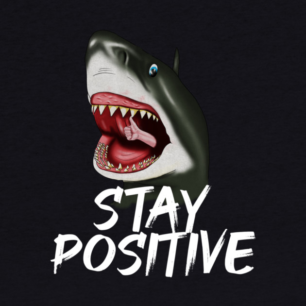 Shark, Stay Positive, Motivational by logiamerch