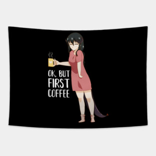 First Coffee, Funny Coffee lover, Anime Girl Tapestry