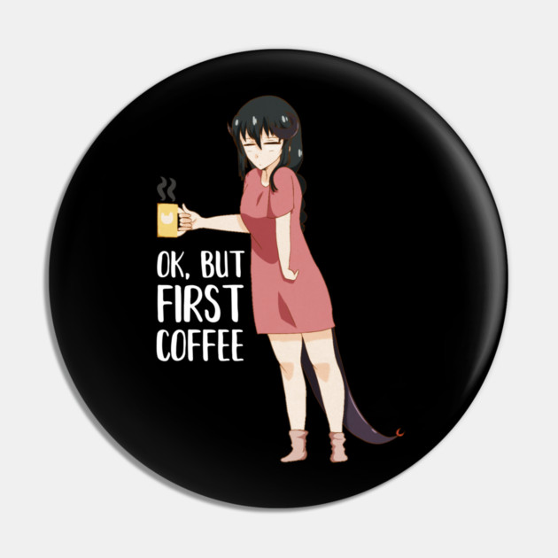 First Coffee, Funny Coffee lover, Anime Girl Pin by logiamerch