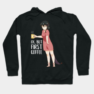 First Coffee, Funny Coffee lover, Anime Girl Hoodie