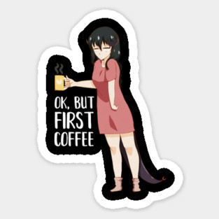 First Coffee, Funny Coffee lover, Anime Girl Sticker
