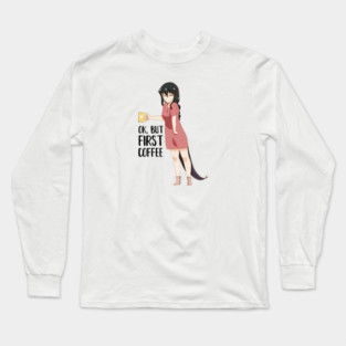 First Coffee, Funny Coffee lover, Anime Girl Long Sleeve T-Shirt