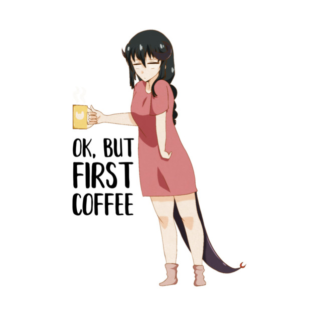 First Coffee, Funny Coffee lover, Anime Girl by logiamerch