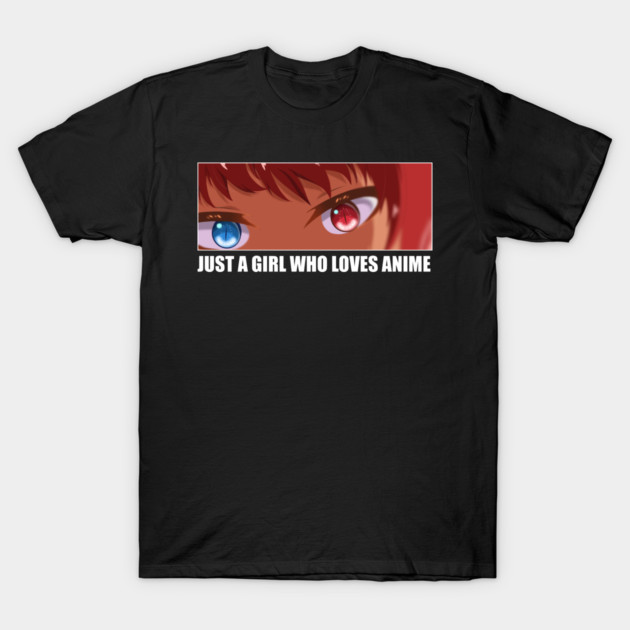 Just a Girl who loves Anime T-Shirt by logiamerch