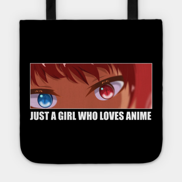 Just a Girl who loves Anime Tote by logiamerch