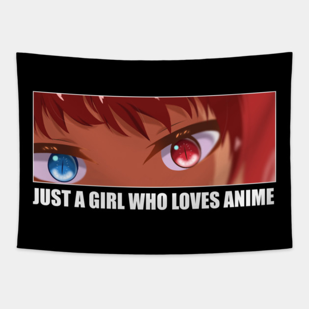 Just a Girl who loves Anime Tapestry by logiamerch