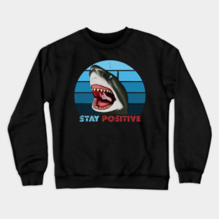 Funny Shark, Stay Positive, Motivational Thumbs Up Crewneck Sweatshirt