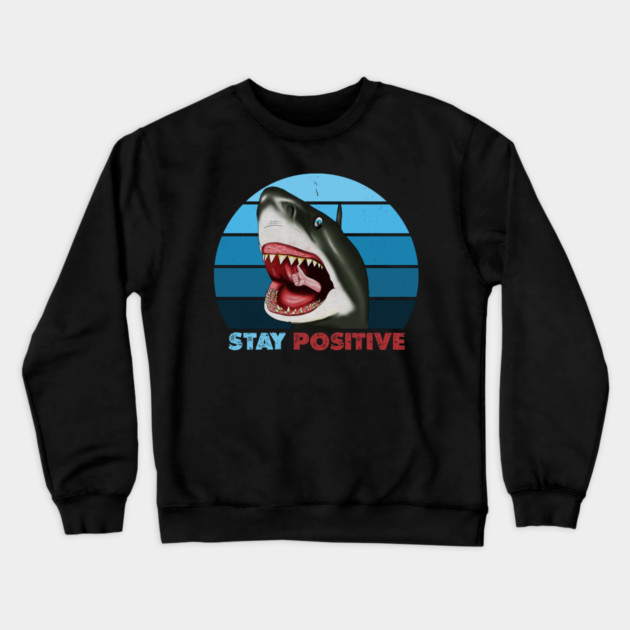 Funny Shark, Stay Positive, Motivational Thumbs Up Crewneck Sweatshirt by logiamerch