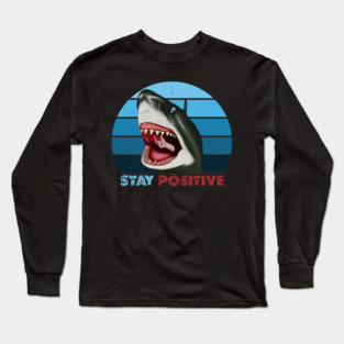 Funny Shark, Stay Positive, Motivational Thumbs Up Long Sleeve T-Shirt