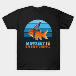 Funny Goldfish Shark, Mindset Motivational Quote T-Shirt