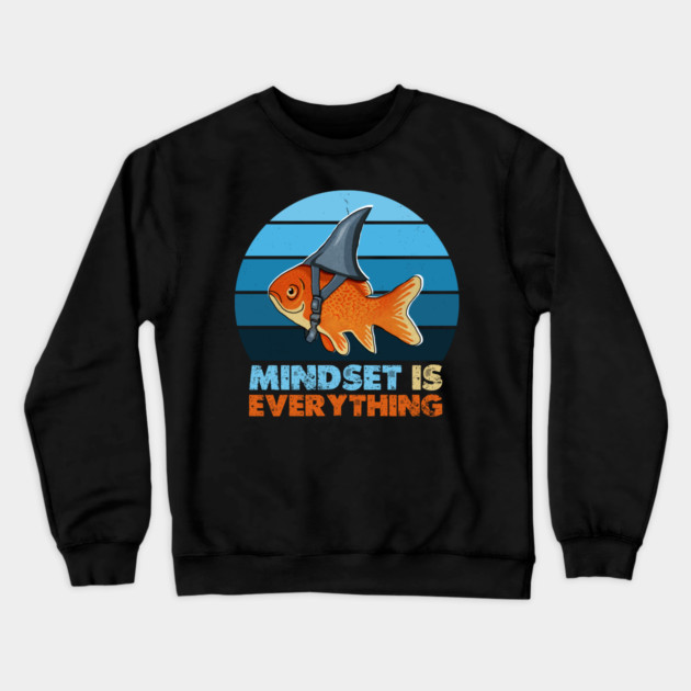 Funny Goldfish Shark, Mindset Motivational Quote Crewneck Sweatshirt by logiamerch