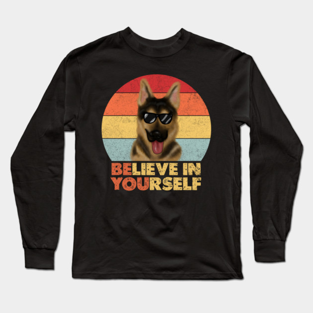 Funny Dog, German Shepherd Dog, Motivational Quote Long Sleeve T-Shirt by logiamerch