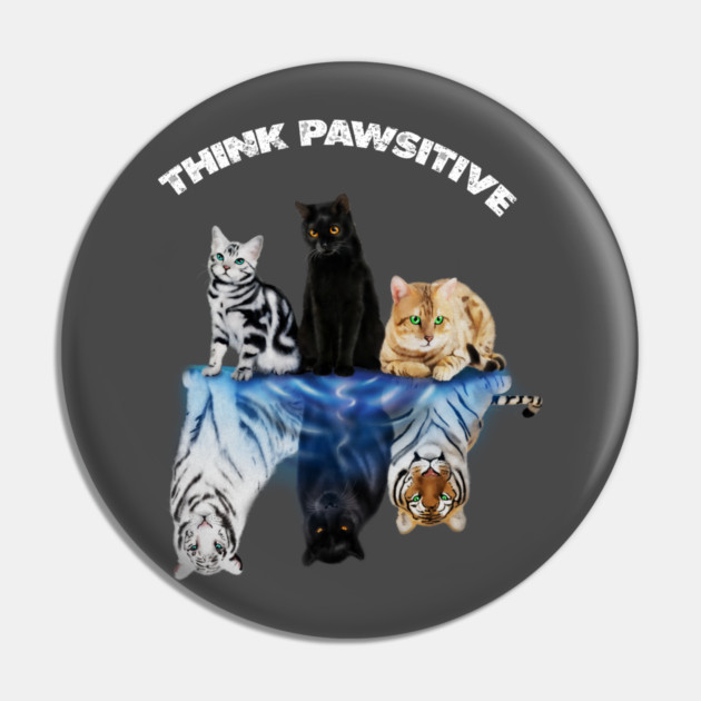 Cats, Thing Positive, Motivational Pin by logiamerch