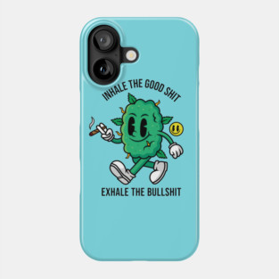 Inhale The Good Shit Phone Case