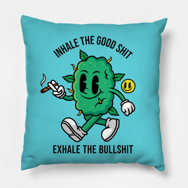 Inhale The Good Shit Pillow by MightyShroom