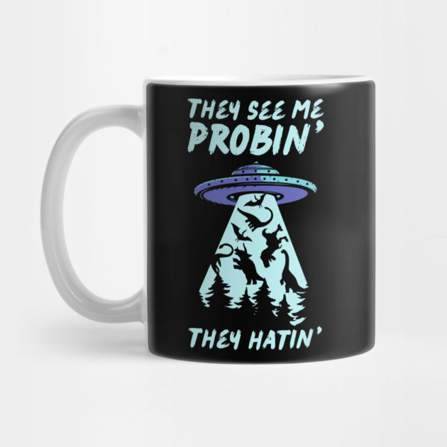 They See Me Probin They Hatin UFO Abduction by The WYLD Tribe