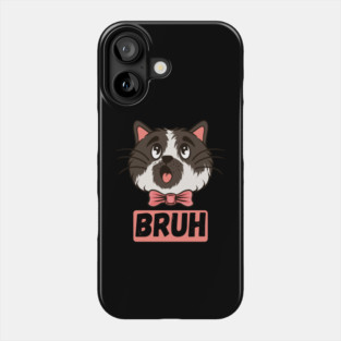 Adorable Cat Bruh Sarcastic Sayings Gift Phone Case