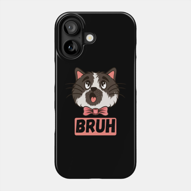 Adorable Cat Bruh Sarcastic Sayings Gift Phone Case by The WYLD Tribe
