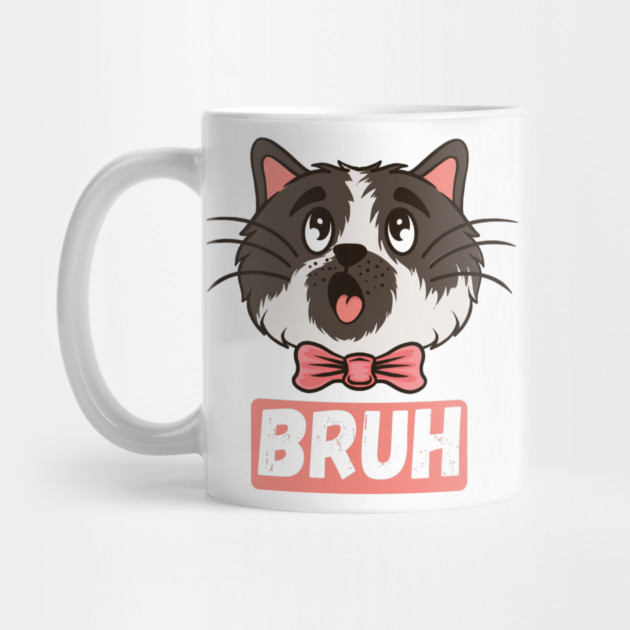 Adorable Cat Bruh Sarcastic Sayings Gift by The WYLD Tribe