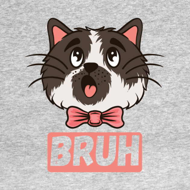 Adorable Cat Bruh Sarcastic Sayings Gift by The WYLD Tribe